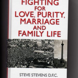 Fighting for Love, Purity, Marriage and Family Life
