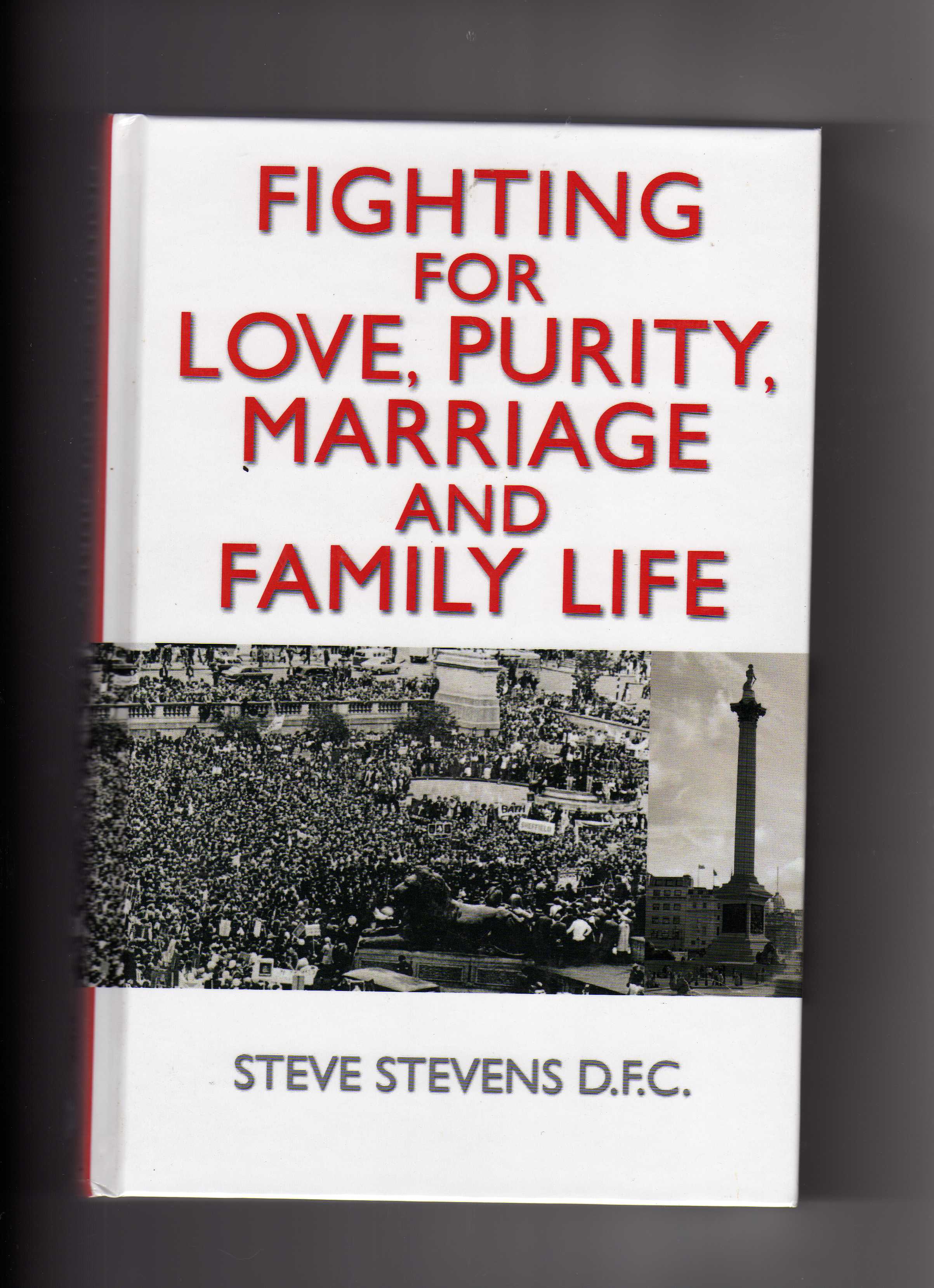 Fighting for Love, Purity, Marriage and Family Life