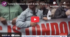 Tommy Robinson: ‘Hate Chants’ and ‘Far Right’? Were there? Is he? TommyMarchVideo