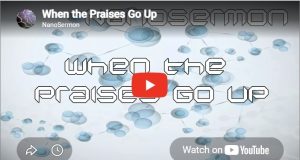 Nanosermon: When the praises go up