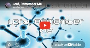 Nanosermon: Lord, Remember me!