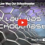 Nanosermon: The Law was our Schoolmaster