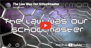 Nanosermon: The Law was our Schoolmaster