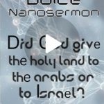 Nanosermon: Did God give the Holy Land to the Arabs or Israel?