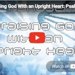 Nanosermon: Praising God with an upright heart